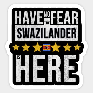 Have No Fear The Swazilander Is Here - Gift for Swazilander From Swaziland Sticker